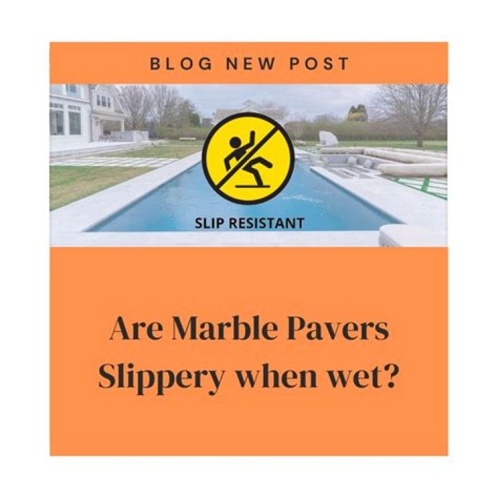 Are marble pavers slippery when wet