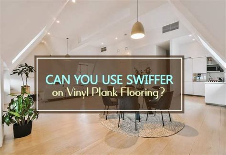 Can you use Swiffer on vinyl floors
