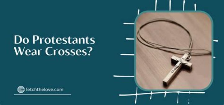 Do Protestants wear crosses
