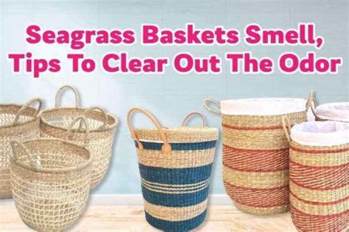 Do seagrass baskets smell