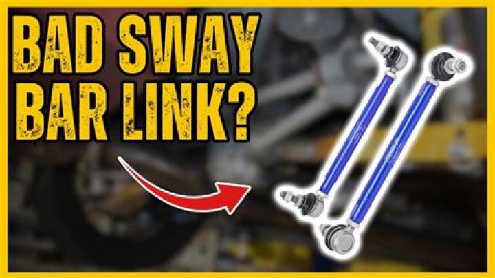 How do I know if my rear sway bar links are bad