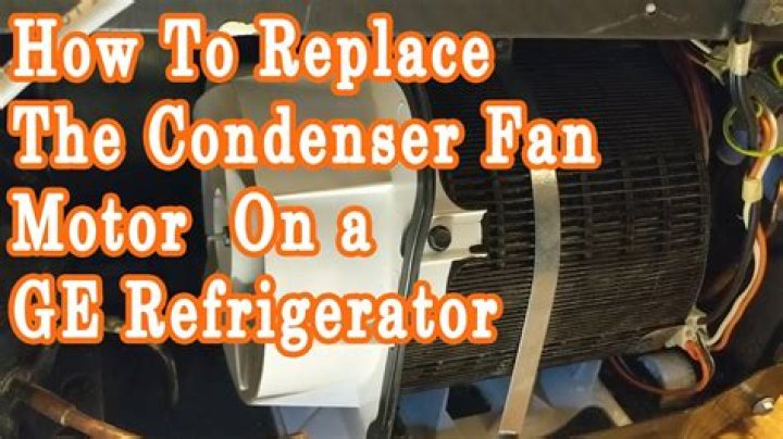 How do you replace a condenser fan on a GE refrigerator