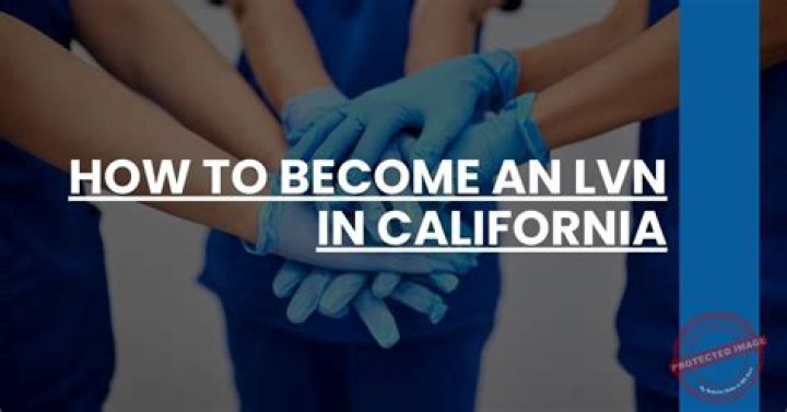 How long does it take to become a LVN in California