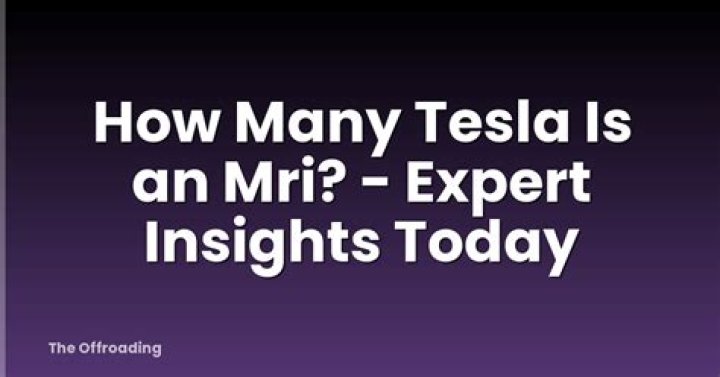 How many Tesla is an MRI