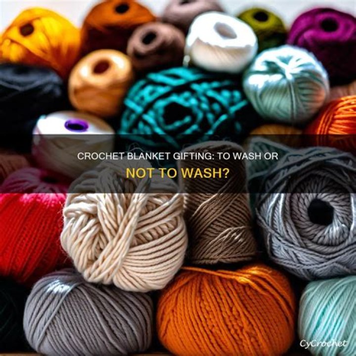 Should I wash crochet blanket before gifting