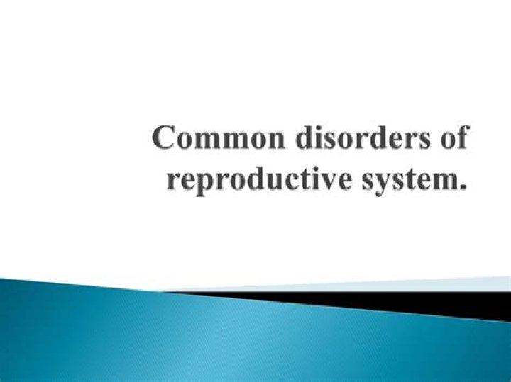 What are the common disorders of the reproductive system