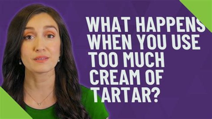 What happens when you use too much cream of tartar