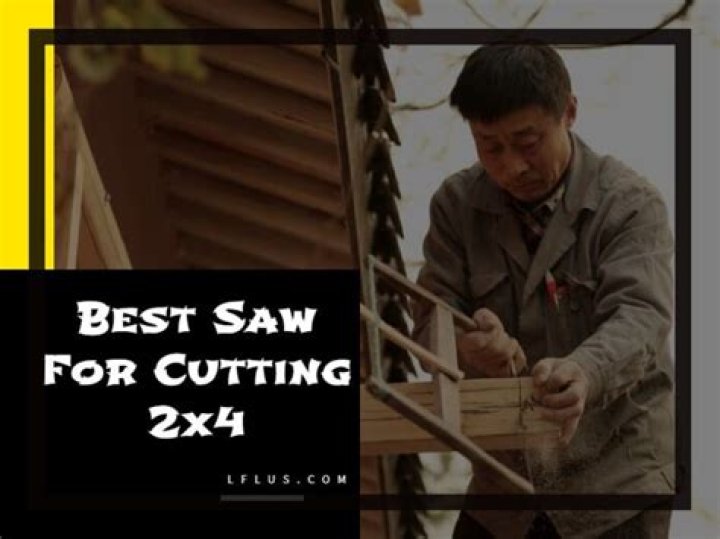 What is the best saw for cutting 2×4
