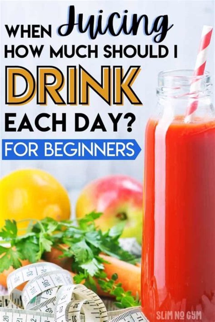 When juicing How much should I drink a day