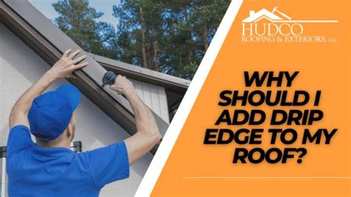 Why do you need a drip edge